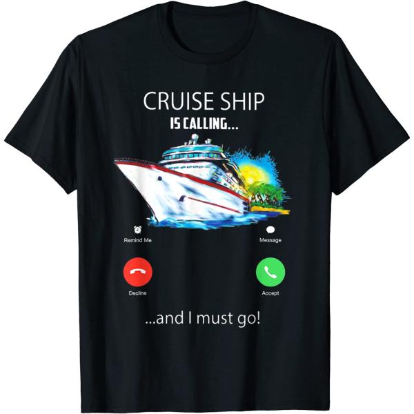 Cruise Ship Is Calling And I Must Go Tee Cruising ...