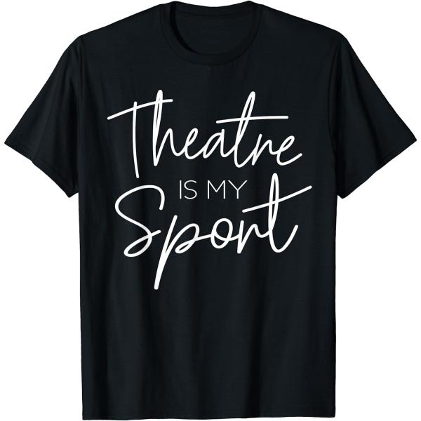 Theater Gifts Theatre Is My Sport Musical Actor Ac...