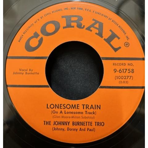 JOHNNY BURNETTE TRIO / LONESOME TRAIN  / I JUST FO...