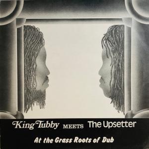 KING TUBBY/UPSETTER / AT THE GRASS ROOTS OF DUB (UK-ORIGINAL)