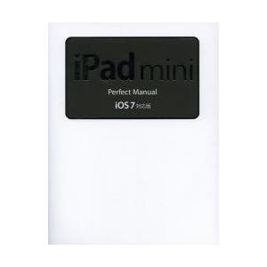 iPad　mini　Perfect　Manual　iOS7対応版　野沢直樹/著　村上弘子/著