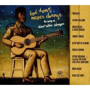 輸入盤 VARIOUS / GOD DON’T NEVER CHANGE ： THE SONGS OF BLIND WILLIE JOHNSON [CD]｜dss