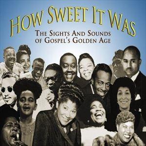 輸入盤 VARIOUS / HOW SWEET IT WAS ： THE SIGHTS ＆ SOUNDS OF GOSPEL’S GOLDEN AGE [CD]｜dss