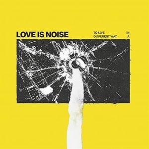 輸入盤 LOVE IS NOISE / TO LIVE IN A DIFFERENT WAY [CD]