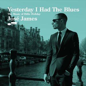 輸入盤 JOSE JAMES / YESTERDAY I HAD THE BLUES [CD]
