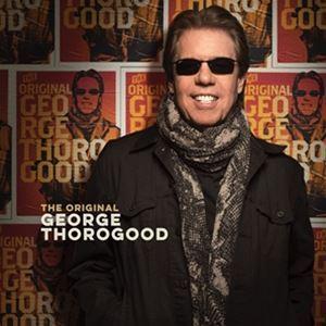 輸入盤 GEORGE THOROGOOD / ORIGINAL GEORGE THOROGOOD [...
