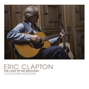 輸入盤 ERIC CLAPTON / LADY IN THE BALCONY： LOCKDOWN S...