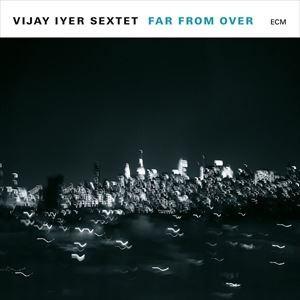 輸入盤 VIJAY IYER SEXTET / FAR FROM OVER [CD]