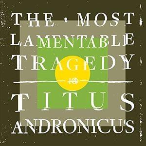 輸入盤 TITUS ANDRONICUS / MOST LAMENTABLE TRAGEDY [2C...