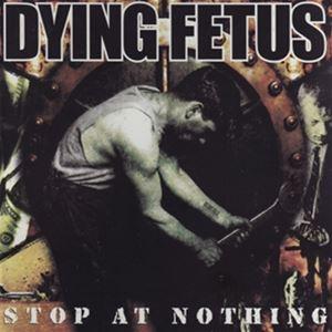 輸入盤 DYING FETUS / STOP AT NOTHING [CD]｜dss