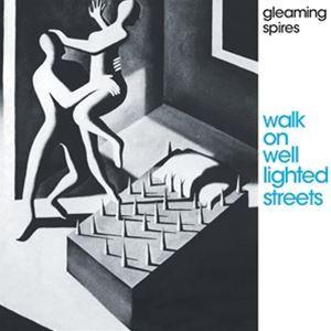 輸入盤 GLEAMING SPIRES / WALK ON WELL LIGHTED STREETS...