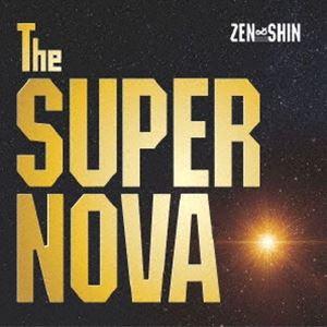 Zen ＆ Shin / The SUPER NOVA [CD]
