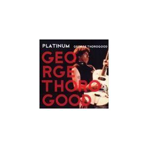 輸入盤 GEORGE THOROGOOD / PLATINUM [CD]
