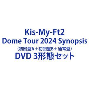 Kis-My-Ft2 Dome Tour 2024 Synopsis（初回盤A＋初回盤B＋通常盤） ...