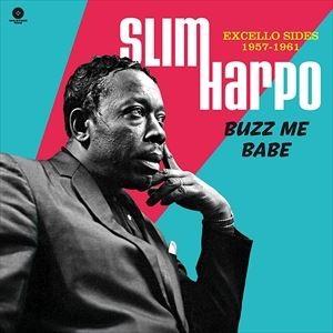 輸入盤 SLIM HARPO / BUZZ ME BABE ： EXCELLO SIDES 1957...