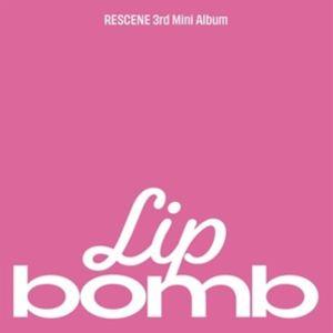 輸入盤 RESCENE / 3RD MINI ALBUM ： LIP BOMB （MINI CD） ...