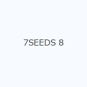 7SEEDS 8