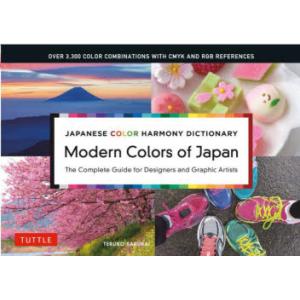 Modern Colors of Japan JAPANESE COLOR HARMONY DICTIONARY The Complete Guide for Designers and Graphic Artists