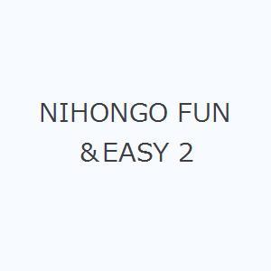 NIHONGO FUN＆EASY 2
