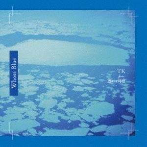 TK from 凛として時雨 / Whose Blue（通常盤） [CD]