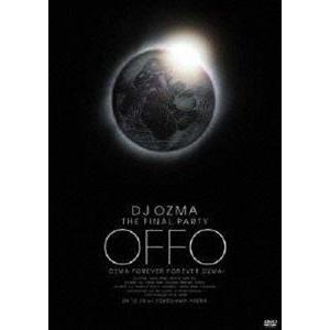 DJ OZMA THE FINAL PARTY ”OFFO” OZMA FOREVER FOREVER OZMA [DVD]｜dss