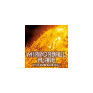 松井寛 東京女子流 / Mirrorball Flare ＋ Royal Mirrorball Di...