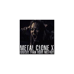 METAL CLONE X / LOUDER THAN YOUR MOTHER [CD]｜dss