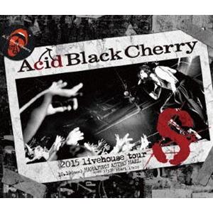 Acid Black Cherry／2015 livehouse tour S-エス- [Blu-r...