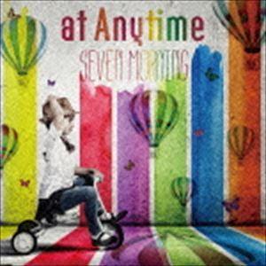 at Anytime / SEVEN MORNING [CD]