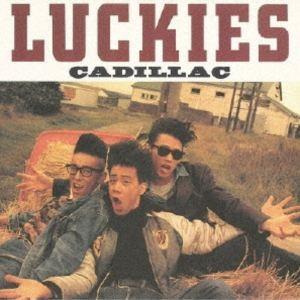 キャディラック / LUCKIES ＋6 [CD]