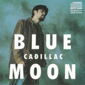 キャディラック / BLUE MOON ＋1 [CD]