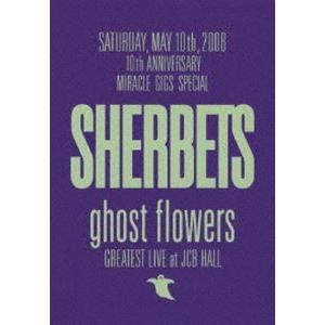 SHERBETS／ghost flowers-GREATEST LIVE at JCB HALL-（...