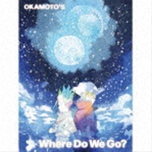 OKAMOTO’S / Where Do We Go?（完全生産限定盤） [CD]｜dss