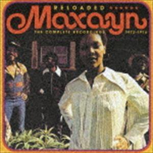 マクサーン / リローデッド：コンプリート・レコーディングス 1972-1974 [CD]