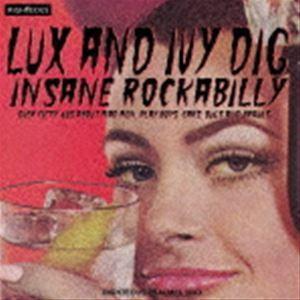 ラックス・アンド・アイヴィー・ディグ・インセイン・ロカビリー [CD]