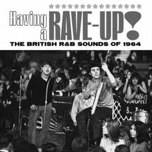 ハビング・ア・レイヴ・アップ!ザ・ブリティッシュR＆Bサウンズ・オブ1964（3CDボックス） [C...