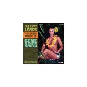 ジーン・レインズ / ファー・アウェイ・ランズ ザ・エキゾチック・ミュージック・オブ・ジーン・レイン...