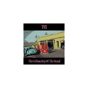 TNX / The Fellowship of the band [CD]