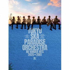 東京スカパラダイスオーケストラ / NO BORDER HITS 2025→2001 〜ベスト・オブ...