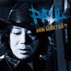 PAUL / HOW ABOUT DA?! [CD]