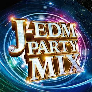 (オムニバス) J-EDM PARTY MIX [CD]
