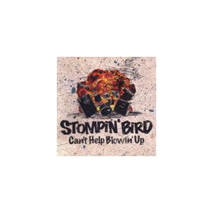 STOMPIN’ BIRD / Can’t Help Blowin’ Up [CD]