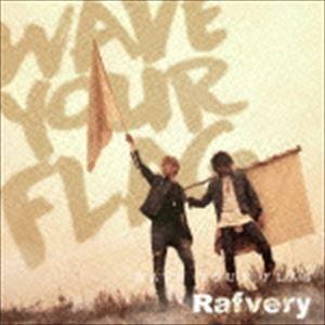 Rafvery / WAVE YOUR FLAG [CD]
