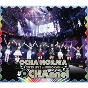 OCHA NORMA 2025 LIVE at BUDOKAN 〜＃OCHAnnel〜 [Blu-r...