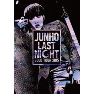 JUNHO Solo Tour 2015”LAST NIGHT”（通常盤） [DVD]