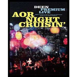 DEEN PREMIUM LIVE AOR NIGHT CRUISIN’（完全生産限定盤） [Blu-ray]｜dss