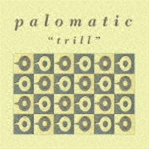 PALOMATIC / TRILL ［DELUXE EDITION］ [CD]｜dss