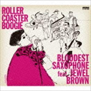 BLOODEST SAXOPHONE feat.Jewel Brown / ROLLER COASTER BOOGIE [CD]｜dss