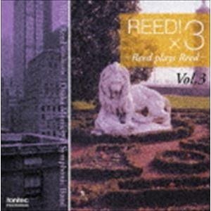 アルフレッド・リード／大阪市音楽団 / アルフレッド・リード：Reed!×3-Reed plays ...
