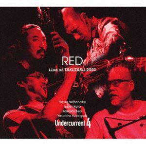 Undercurrent 4 / RED 〜Live at TAKUTAKU 2024〜 [CD]